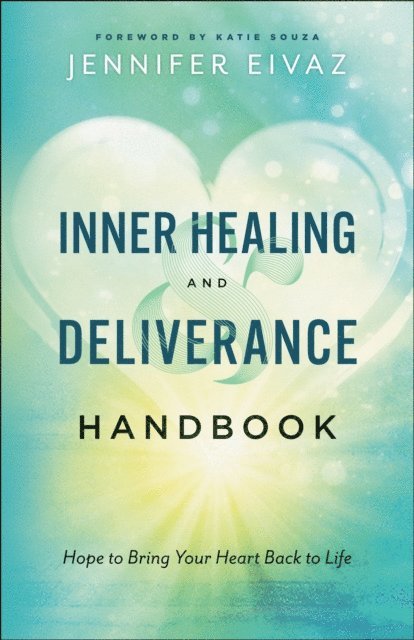 Jennifer Eivaz - Inner Healing and Deliverance Handbook, E-bok