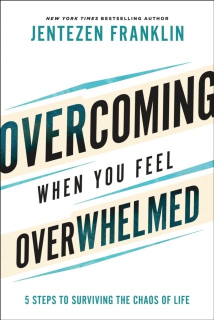 Jentezen Franklin - Overcoming When You Feel Overwhelmed, E-bok