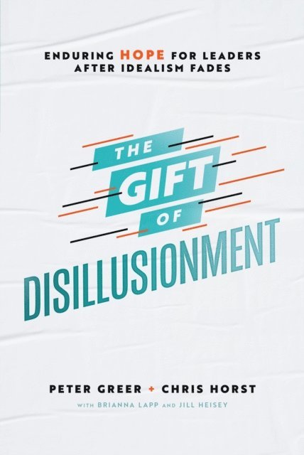 Chris Horst, Peter Greer - Gift of Disillusionment, E-bok