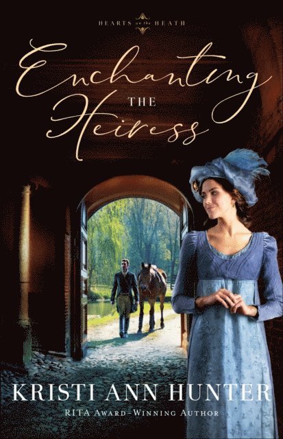 Kristi Ann Hunter - Enchanting the Heiress (Hearts on the Heath), E-bok