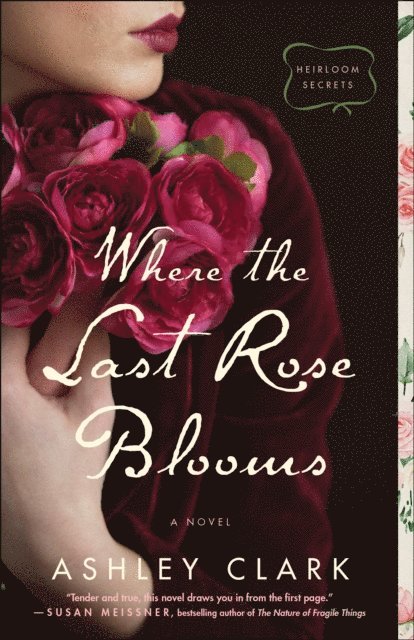 Ashley Clark - Where the Last Rose Blooms (Heirloom Secrets), E-bok