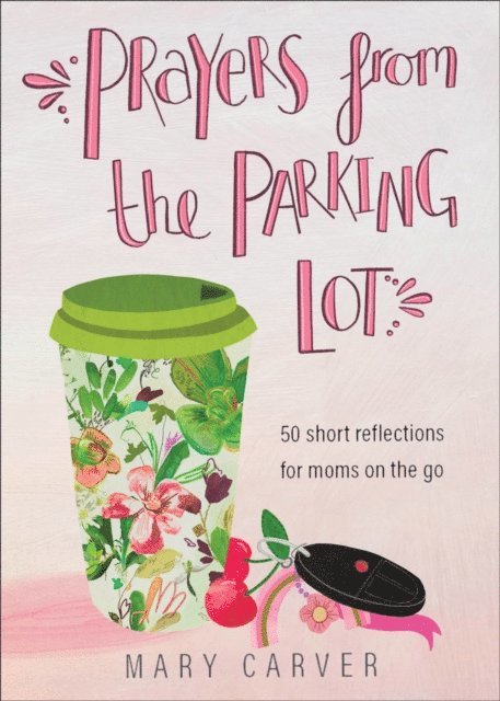 Mary Carver - Prayers from the Parking Lot, E-bok