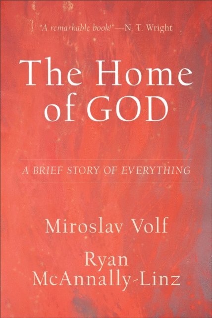 Ryan McAnnally-Linz, Miroslav Volf - Home of God (Theology for the Life of the World), E-bok
