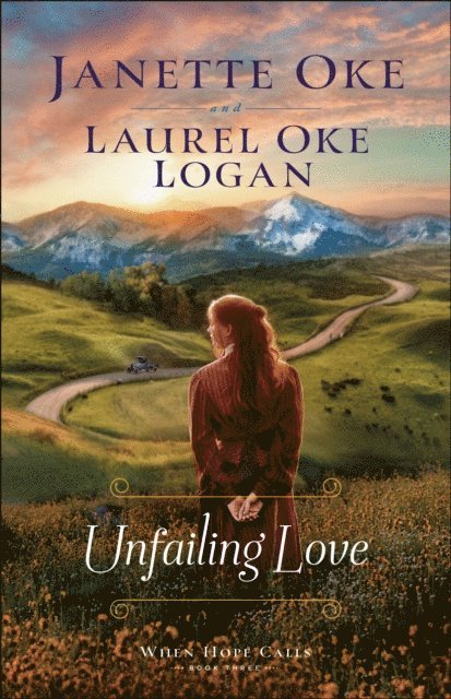 Laurel Oke Logan, Janette Oke - Unfailing Love (When Hope Calls Book #3), E-bok