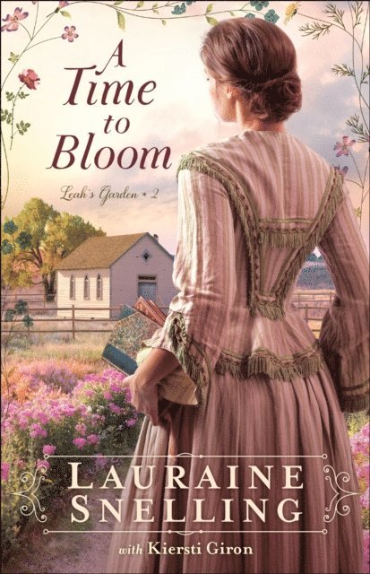 Kiersti Giron, Lauraine Snelling - Time to Bloom (Leah's Garden Book #2), E-bok