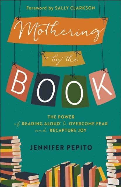 Jennifer Pepito - Mothering by the Book, E-bok