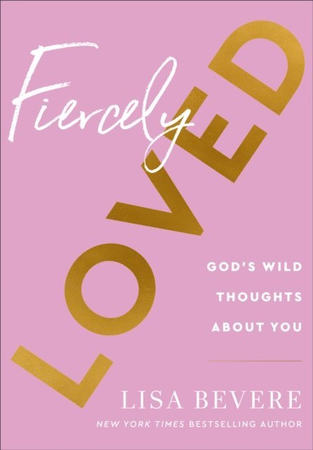 Lisa Bevere - Fiercely Loved, E-bok