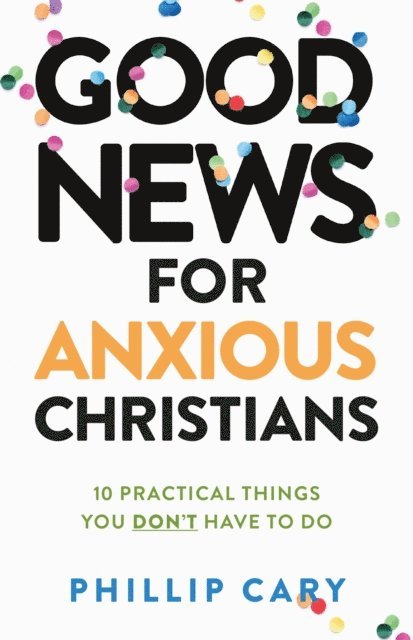 Phillip Cary - Good News for Anxious Christians, expanded ed., E-bok