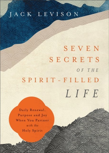 Jack Levison - Seven Secrets of the Spirit-Filled Life, E-bok