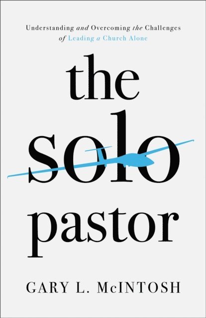 Gary L. McIntosh - Solo Pastor, E-bok
