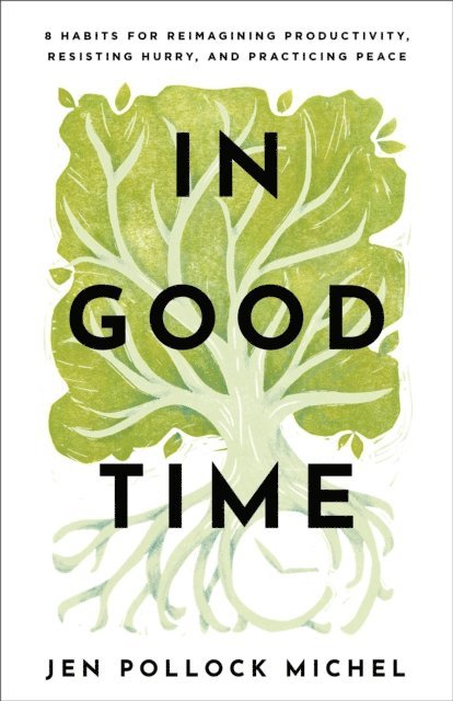 Jen Pollock Michel - In Good Time, E-bok