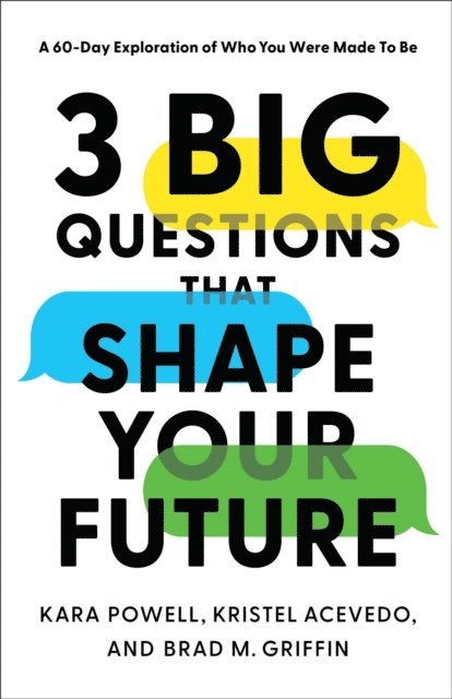 Brad M. Griffin, Kristel Acevedo, Kara Powell - 3 Big Questions That Shape Your Future, E-bok