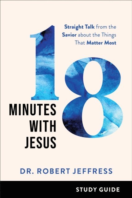 Dr. Robert Jeffress - 18 Minutes with Jesus Study Guide, E-bok