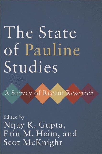 Scot McKnight, Erin M. Heim, Nijay K. Gupta - State of Pauline Studies, E-bok