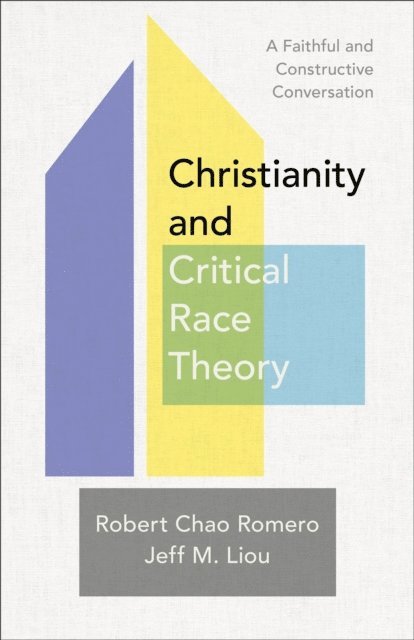 Jeff M. Liou, Robert Chao Romero - Christianity and Critical Race Theory, E-bok. Tillgänglighet: Lägg i varukorg