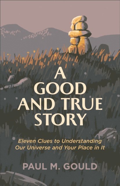 Paul M. Gould - Good and True Story, E-bok