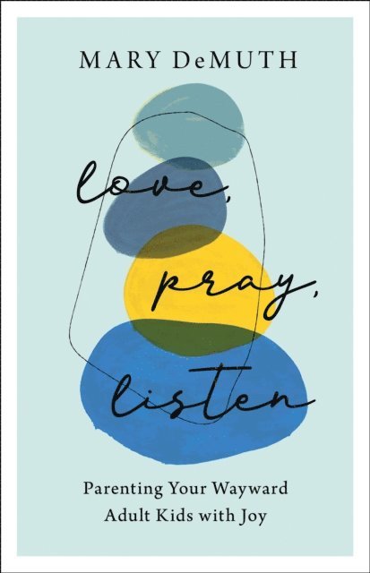 Mary DeMuth - Love, Pray, Listen, E-bok
