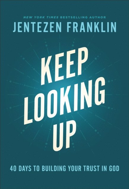 Jentezen Franklin - Keep Looking Up, E-bok