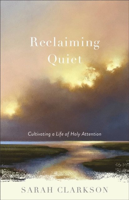Sarah Clarkson - Reclaiming Quiet, E-bok