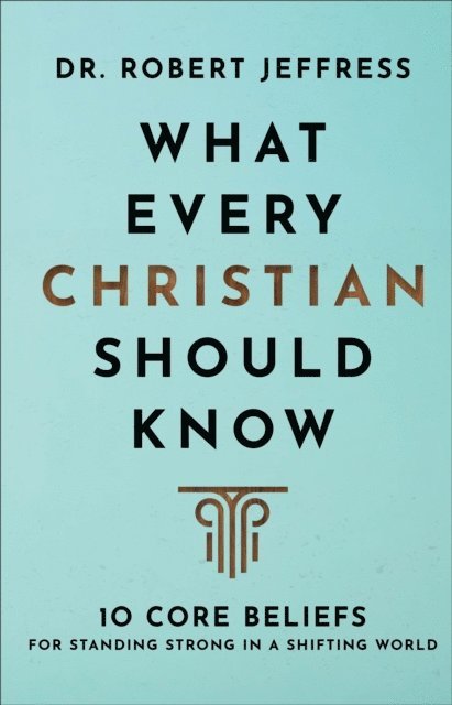 Dr. Robert Jeffress - What Every Christian Should Know, E-bok