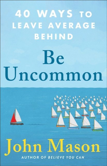 John Mason - Be Uncommon, E-bok