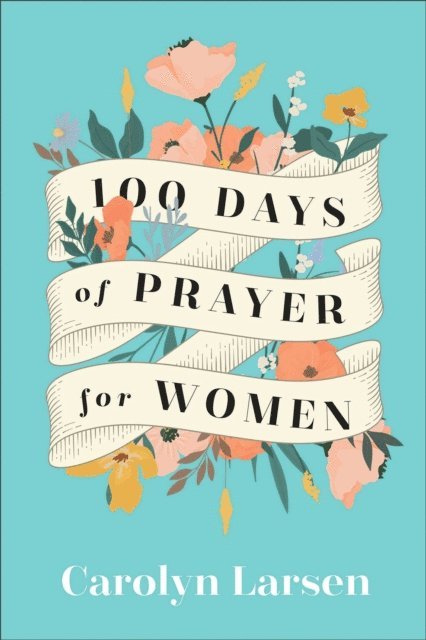 Carolyn Larsen - 100 Days of Prayer for Women, E-bok