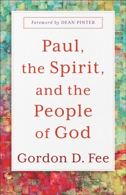 Gordon D. Fee - Paul, the Spirit, and the People of God, E-bok