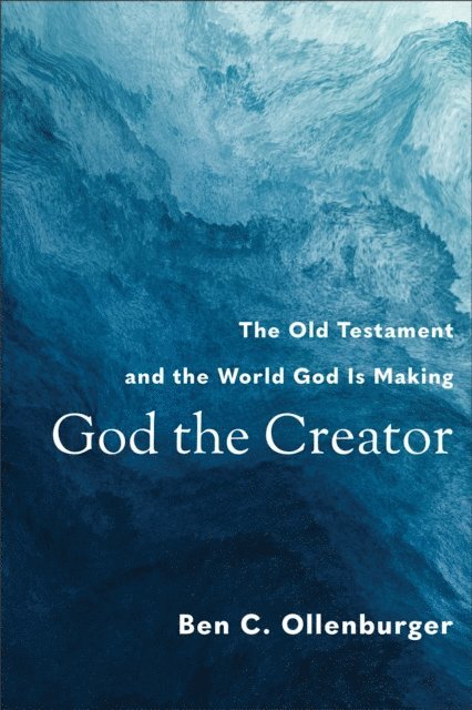 Ben C. Ollenburger - God the Creator, E-bok