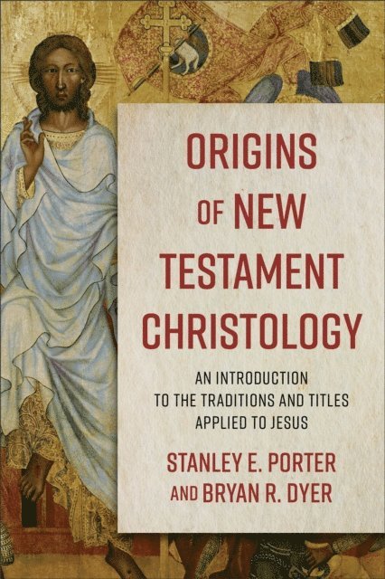 Bryan R. Dyer, Stanley E. Porter - Origins of New Testament Christology, E-bok