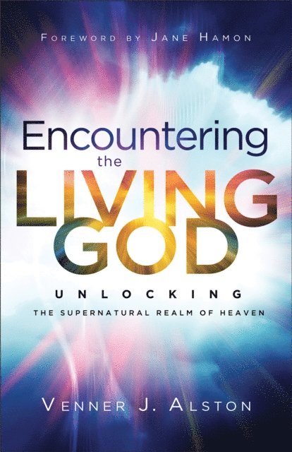 Venner J. Alston - Encountering the Living God, E-bok