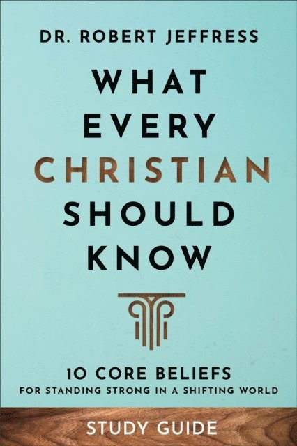 Dr. Robert Jeffress - What Every Christian Should Know Study Guide, E-bok