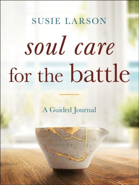 Susie Larson - Soul Care for the Battle, E-bok