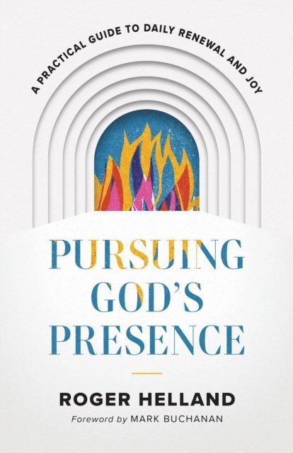 Roger Helland - Pursuing God's Presence, E-bok
