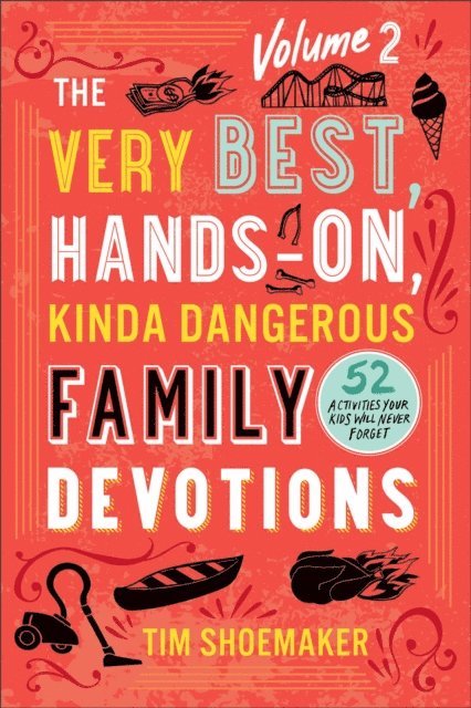 Tim Shoemaker - Very Best, Hands-On, Kinda Dangerous Family Devotions, Volume 2, E-bok