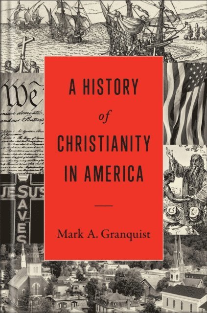Mark A. Granquist - History of Christianity in America, E-bok