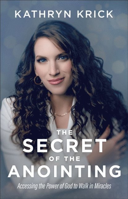 Kathryn Krick - Secret of the Anointing, E-bok