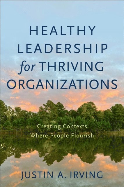 Justin A. Irving - Healthy Leadership for Thriving Organizations, E-bok