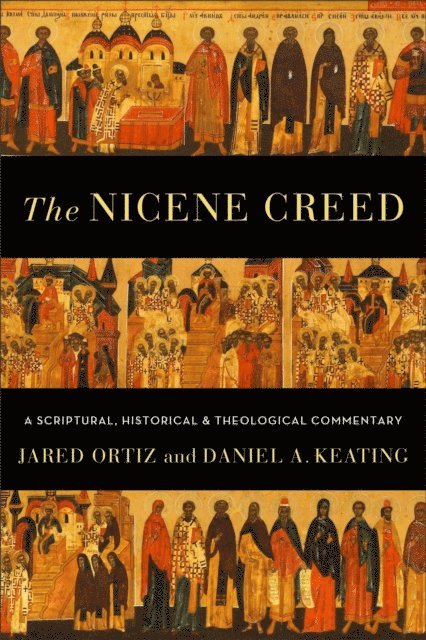 Daniel A. Keating, Jared Ortiz - Nicene Creed, E-bok