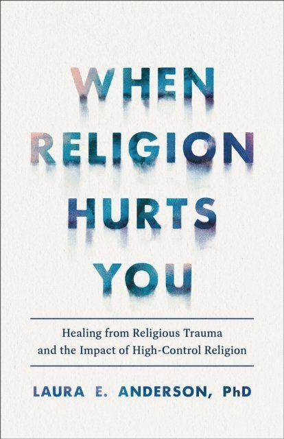 Laura E. Anderson - When Religion Hurts You, E-bok