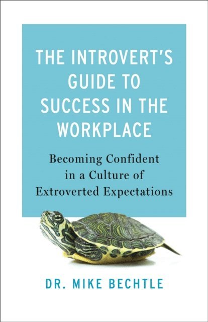 Dr. Mike Bechtle - Introvert's Guide to Success in the Workplace, E-bok