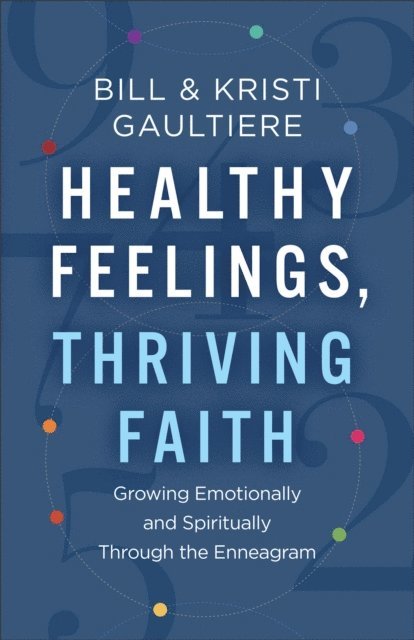 Kristi Gaultiere, Bill Gaultiere - Healthy Feelings, Thriving Faith, E-bok. Tillgänglighet: Lägg i varukorg