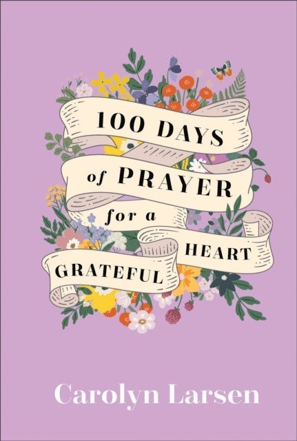 Carolyn Larsen - 100 Days of Prayer for a Grateful Heart, E-bok
