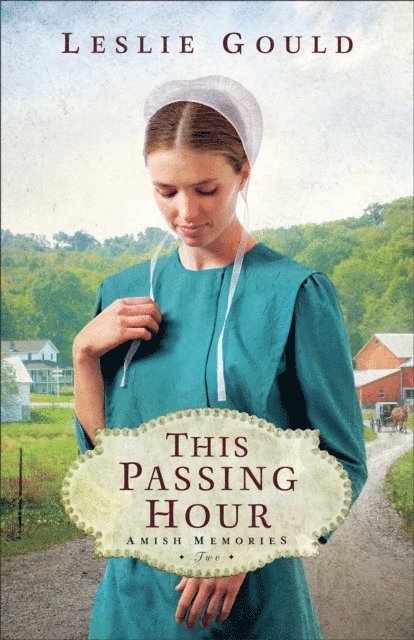 Leslie Gould - This Passing Hour (Amish Memories Book #2), E-bok
