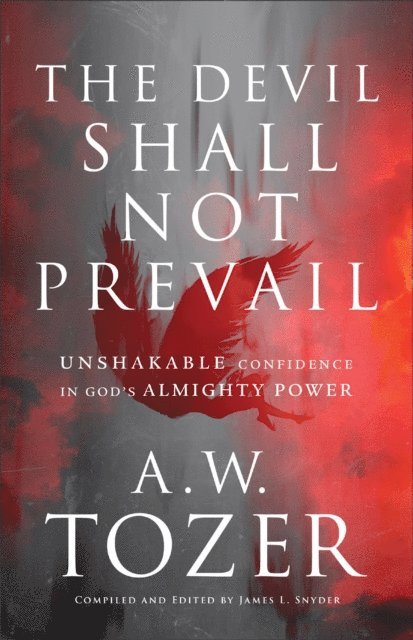 James L. Snyder, A.W. Tozer - Devil Shall Not Prevail, E-bok