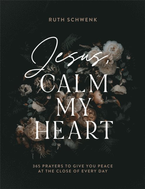 Ruth Schwenk - Jesus, Calm My Heart, E-bok