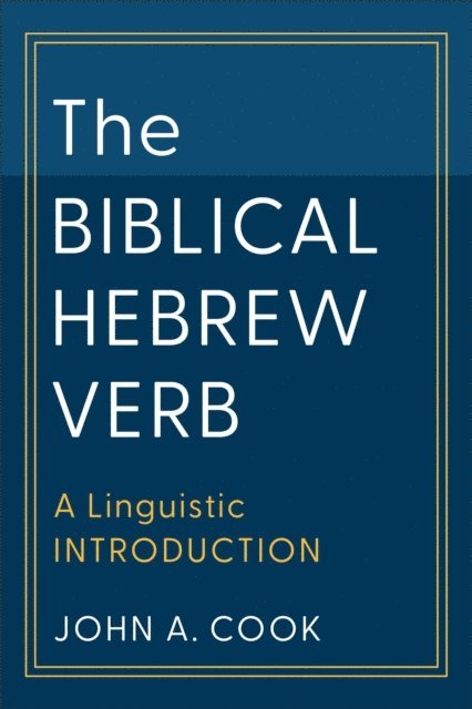 John A. Cook - Biblical Hebrew Verb (Learning Biblical Hebrew), E-bok