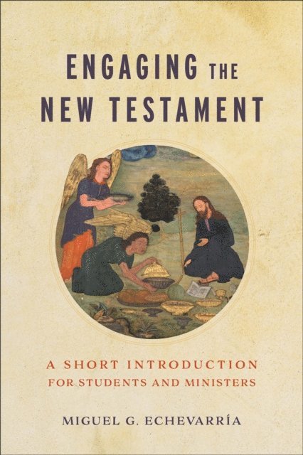 Miguel G. Echevarria - Engaging the New Testament, E-bok