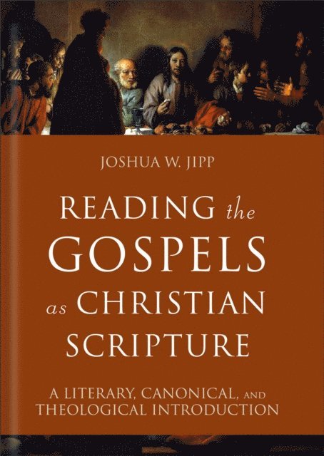 Joshua W. Jipp - Reading the Gospels as Christian Scripture (Reading Christian Scripture), E-bok