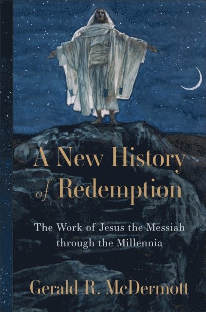 Gerald R. McDermott - New History of Redemption, E-bok