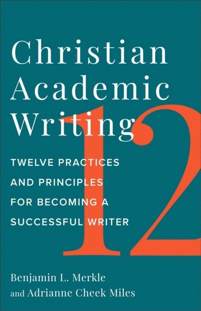 Adrianne Cheek Miles, Benjamin L. Merkle - Christian Academic Writing, E-bok
